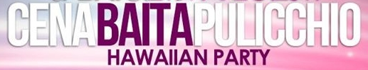 Cena Baita Pulicchio: Hawaiian Party 2020
